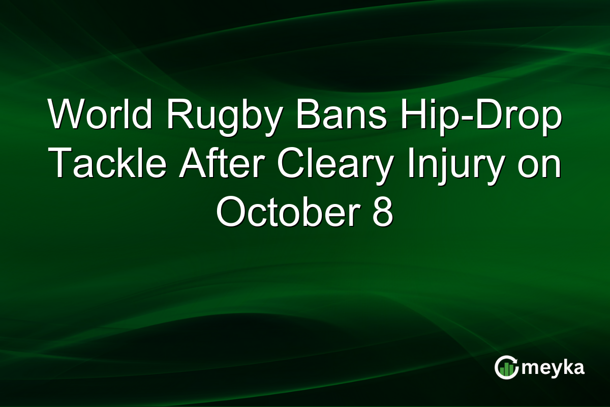 World Rugby Bans Hip-Drop Tackle After Cleary Injury on October 8