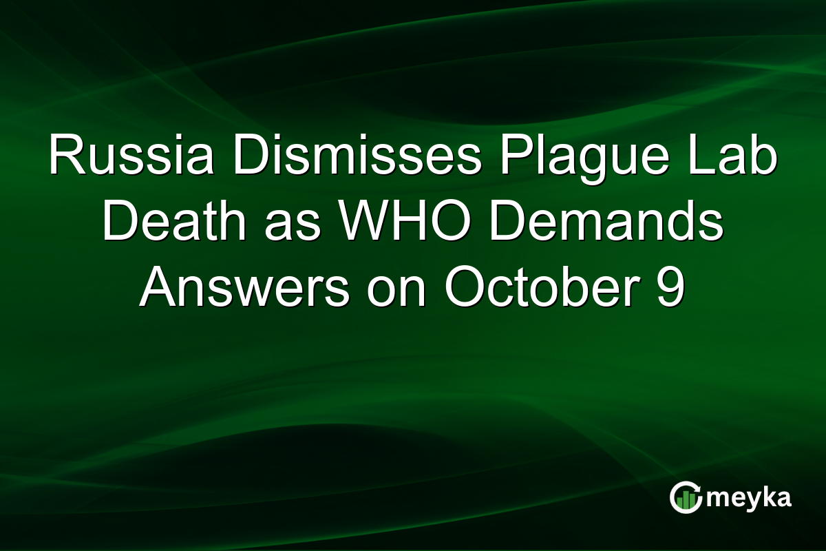 Russia Dismisses Plague Lab Death as WHO Demands Answers on October 9