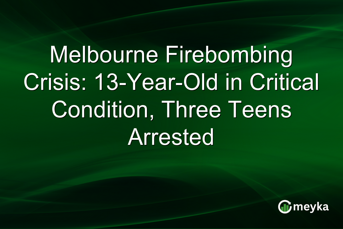 Melbourne Firebombing Crisis: 13-Year-Old in Critical Condition, Three Teens Arrested