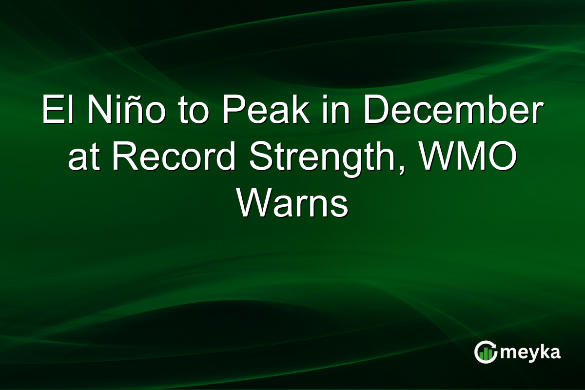 El Niño to Peak in December at Record Strength, WMO Warns