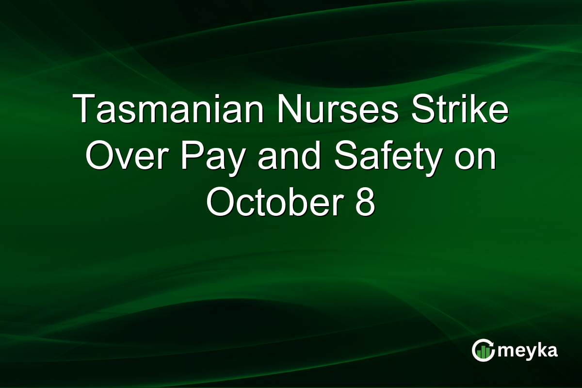 Tasmanian Nurses Strike Over Pay and Safety on October 8
