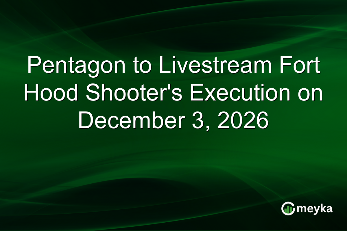 Pentagon to Livestream Fort Hood Shooter’s Execution on December 3, 2026
