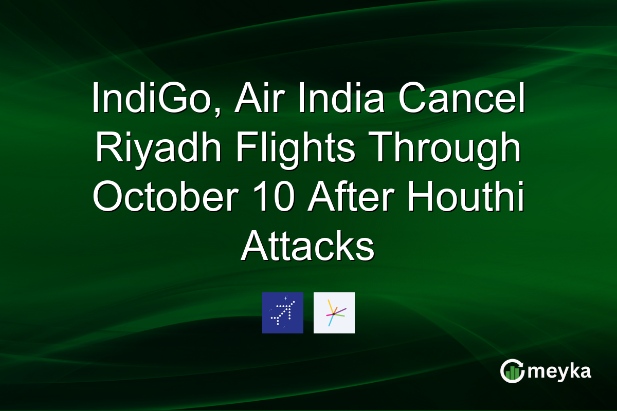 IndiGo, Air India Cancel Riyadh Flights Through October 10 After Houthi Attacks