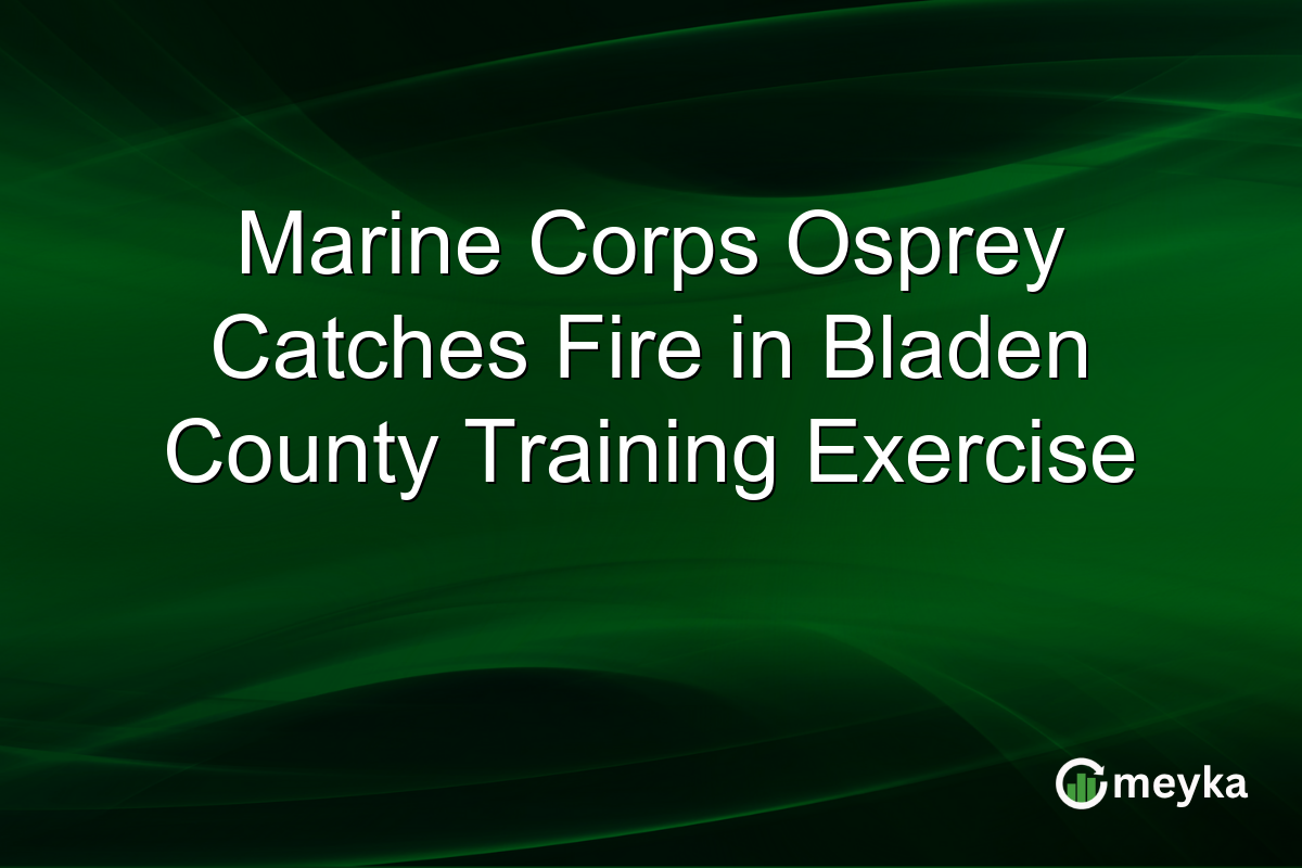 Marine Corps Osprey Catches Fire in Bladen County Training Exercise