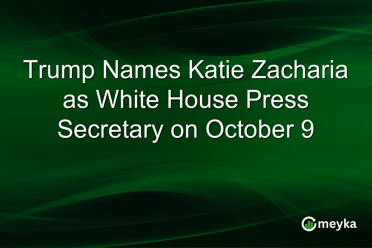 Trump Names Katie Zacharia as White House Press Secretary on October 9