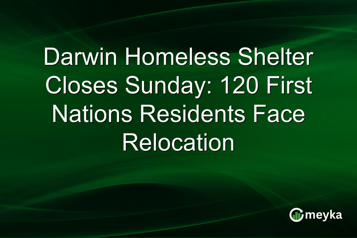 Darwin Homeless Shelter Closes Sunday: 120 First Nations Residents Face Relocation