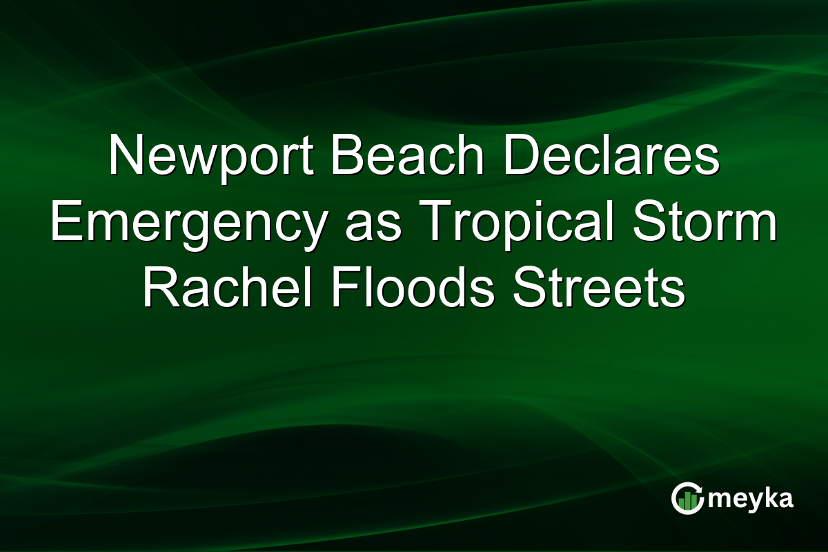 Newport Beach Declares Emergency as Tropical Storm Rachel Floods Streets