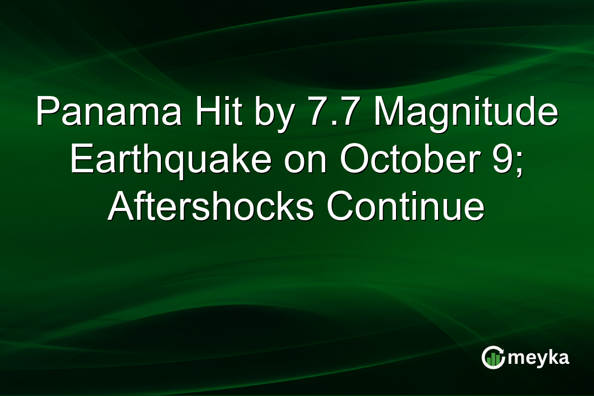 Panama Hit by 7.7 Magnitude Earthquake on October 9; Aftershocks Continue