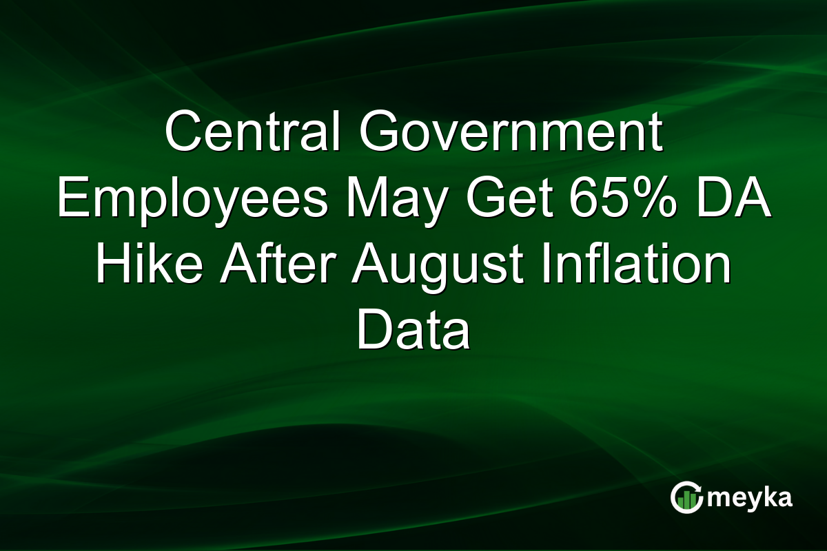 Central Government Employees May Get 65% DA Hike After August Inflation Data