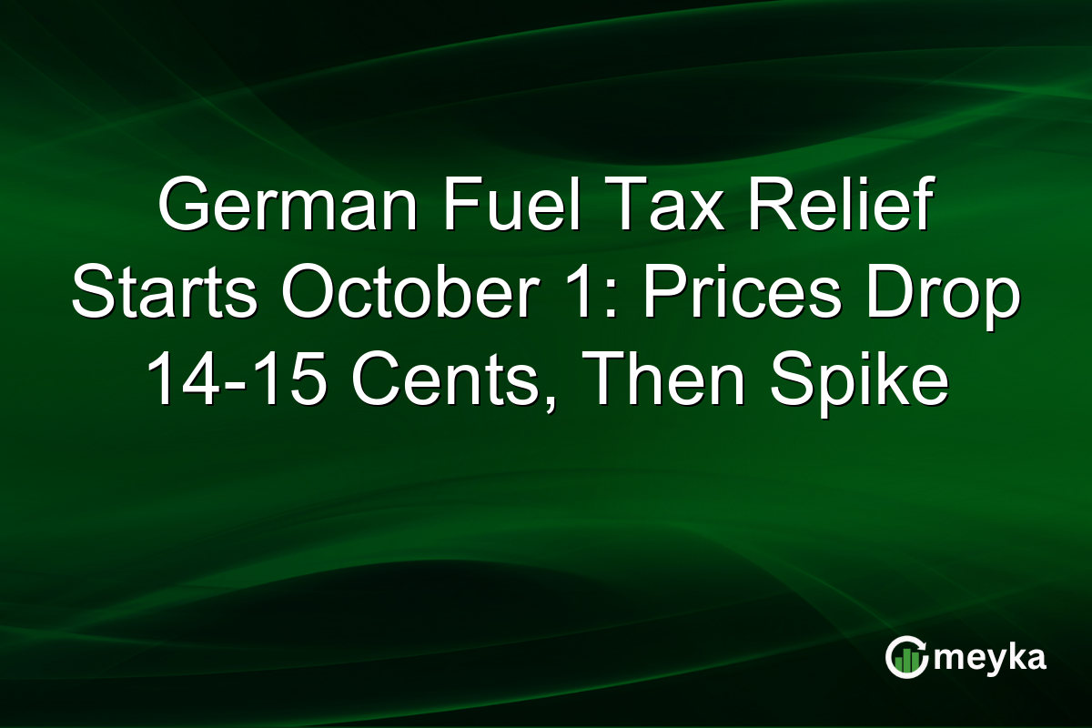German Fuel Tax Relief Starts October 1: Prices Drop 14-15 Cents, Then Spike
