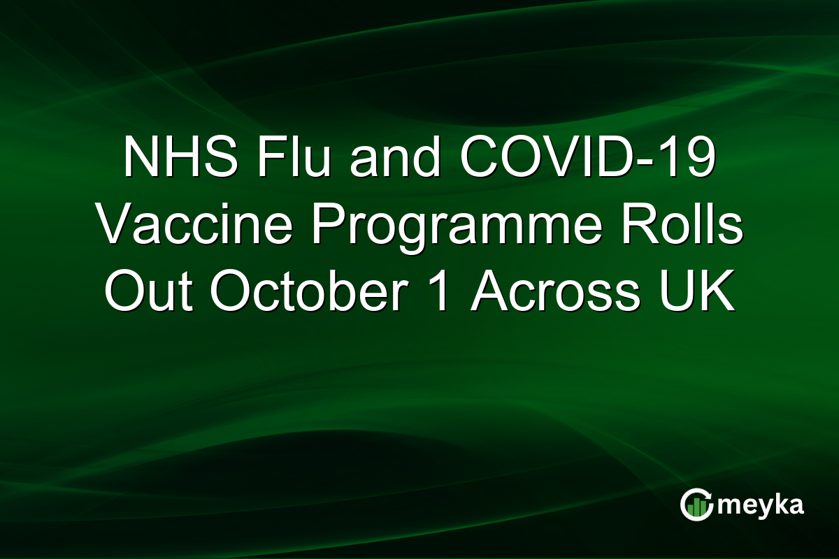 NHS Flu and COVID-19 Vaccine Programme Rolls Out October 1 Across UK