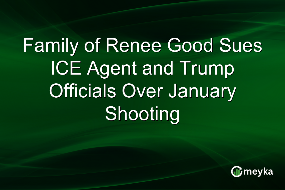 Family of Renee Good Sues ICE Agent and Trump Officials Over January Shooting