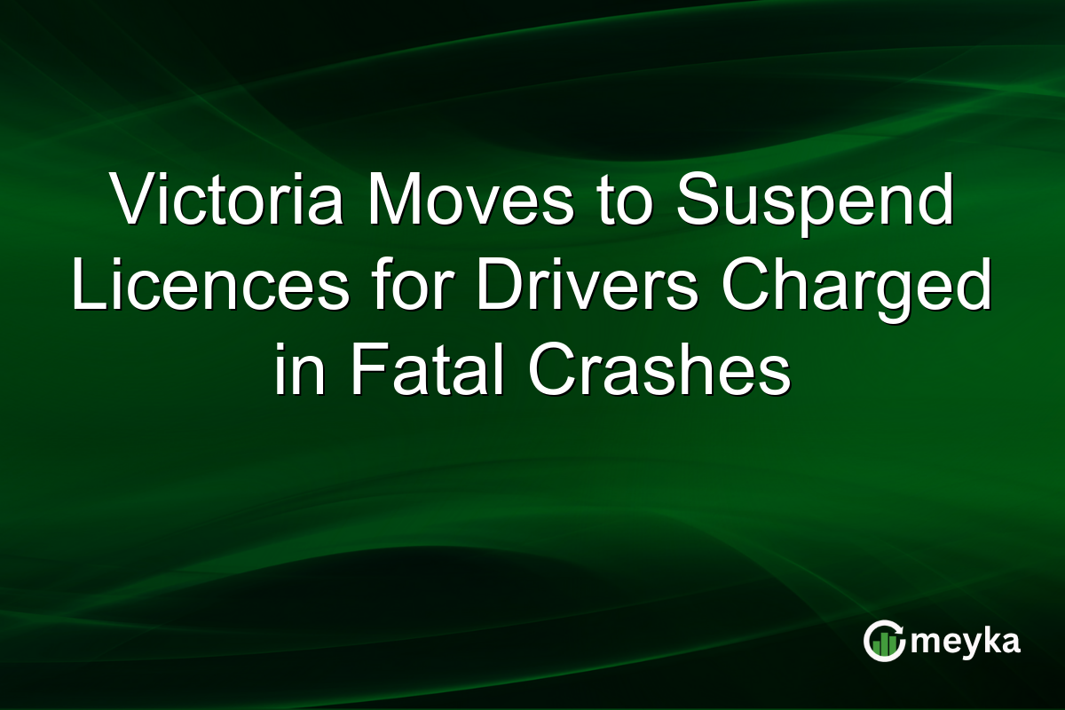 Victoria Moves to Suspend Licences for Drivers Charged in Fatal Crashes