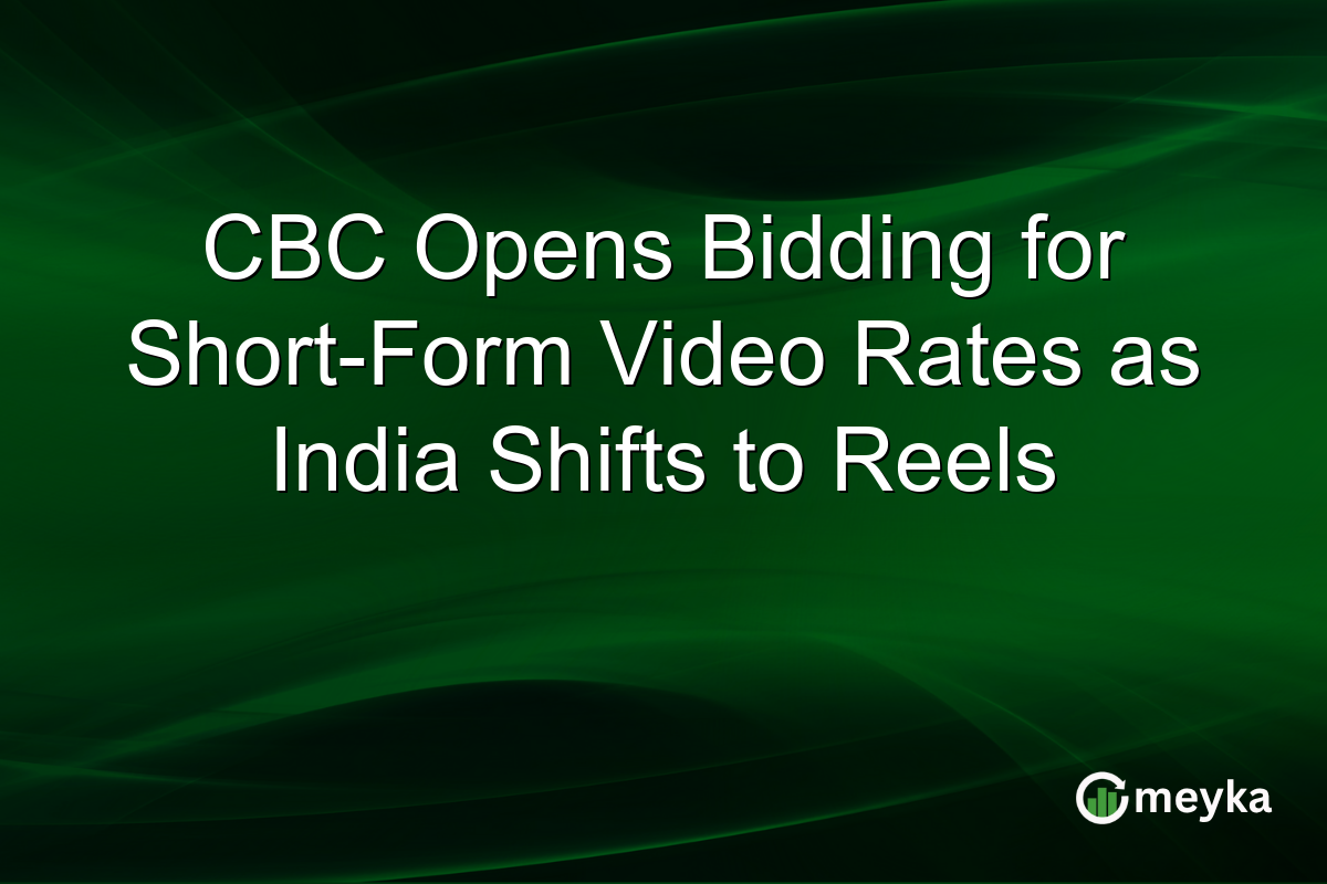 CBC Opens Bidding for Short-Form Video Rates as India Shifts to Reels