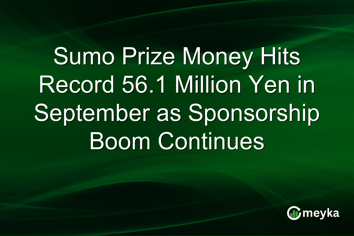 Sumo Prize Money Hits Record 56.1 Million Yen in September as Sponsorship Boom Continues