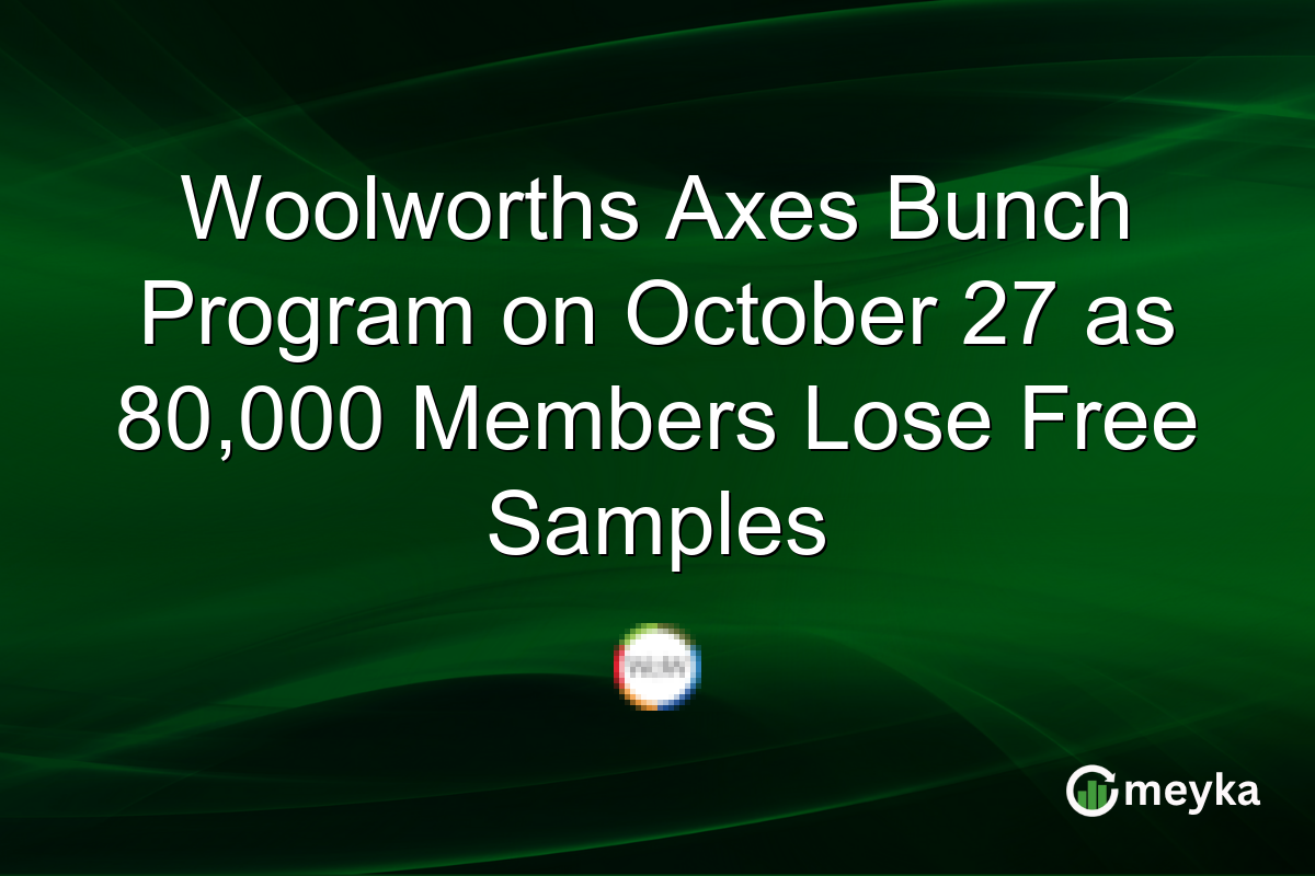 Woolworths Axes Bunch Program on October 27 as 80,000 Members Lose Free Samples