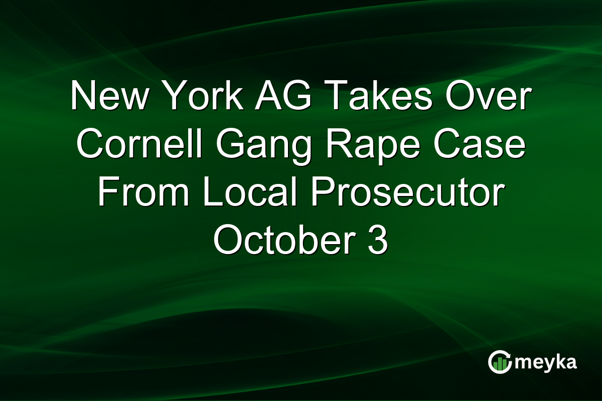 New York AG Takes Over Cornell Gang Rape Case From Local Prosecutor October 3